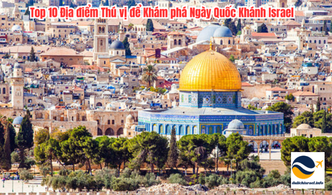 Top 10 Địa điểm Thú vị để Khám phá Ngày Quốc Khánh Israel