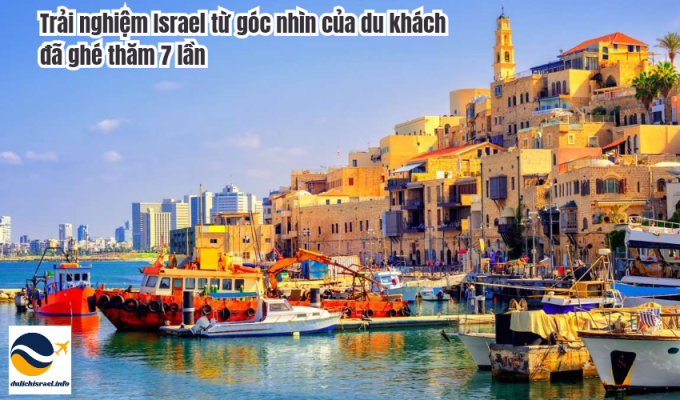 Trải nghiệm Israel từ góc nhìn của du khách đã ghé thăm 7 lần