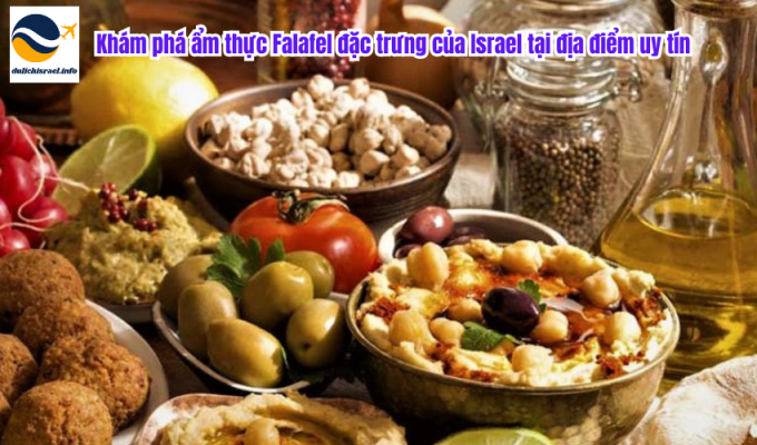 Khám phá ẩm thực Falafel đặc trưng của Israel tại địa điểm uy tín