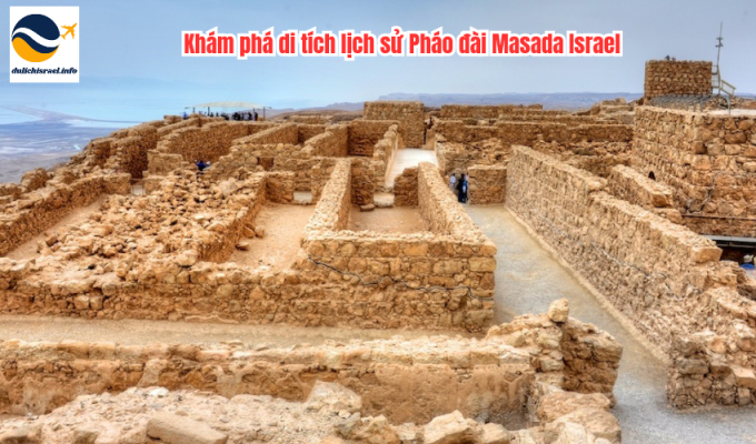 Khám phá di tích lịch sử Pháo đài Masada Israel