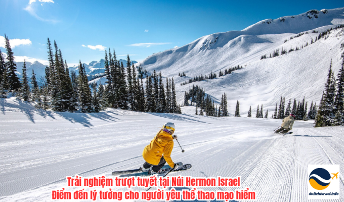 Trải nghiệm trượt tuyết tại Núi Hermon Israel: Điểm đến lý tưởng cho người yêu thể thao mạo hiểm