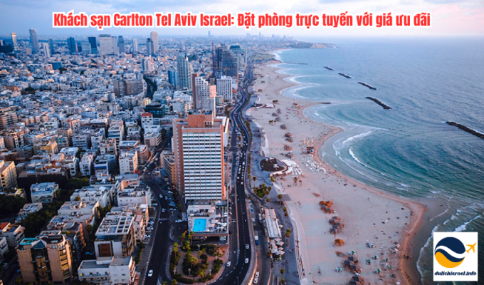 Khách sạn Carlton Tel Aviv Israel: Đặt phòng trực tuyến với giá ưu đãi